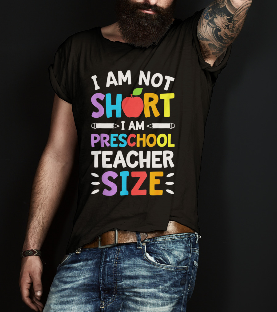 I Am Not Short I Am Preschool Teacher Size Funny Colorful Apple Pencil T-Shirt