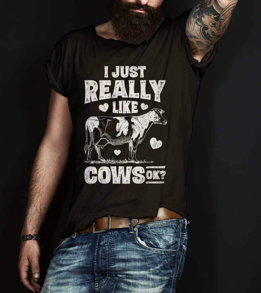 I Just Really Like Cows OK Cow Lover Farm Girls Love Hearts Animal T-Shirt