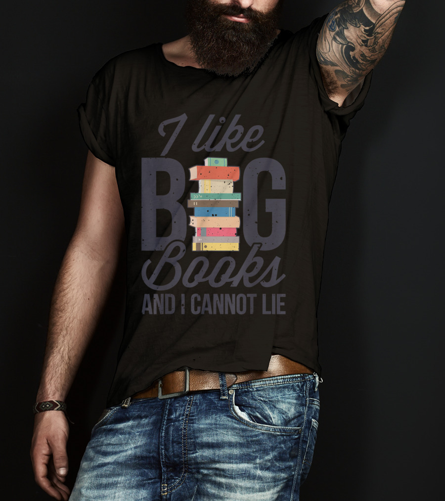 I Like Big Books And I Cannot Lie Book Lover Stack T-Shirt