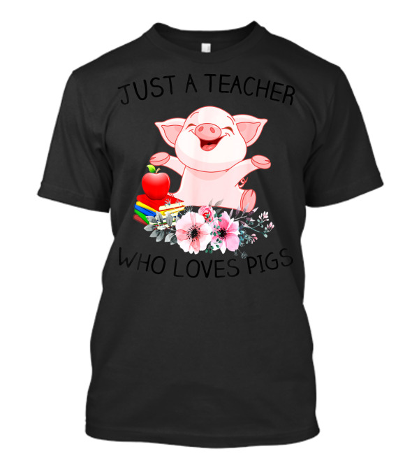 Just A Teacher Who Loves Pigs With Books Apple And Flowers T-Shirt