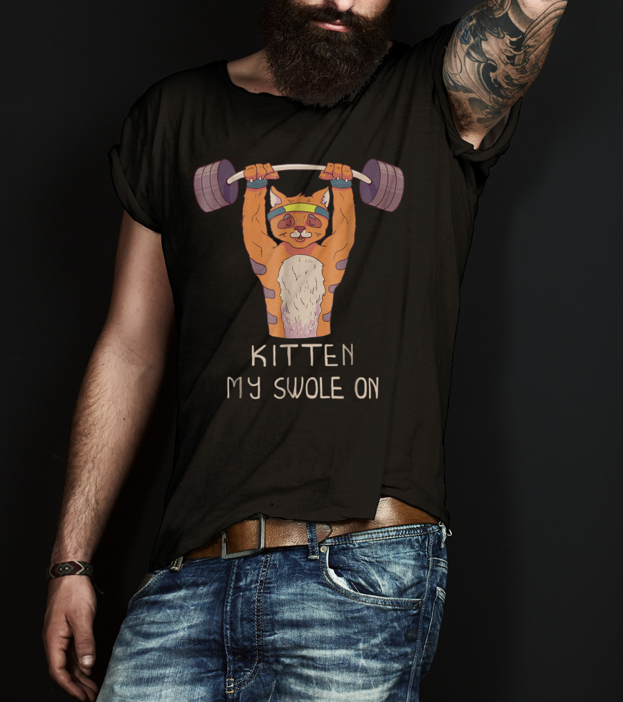 Kitten My Swole On Funny Gym Kitty Cat Workout Pun T-Shirt