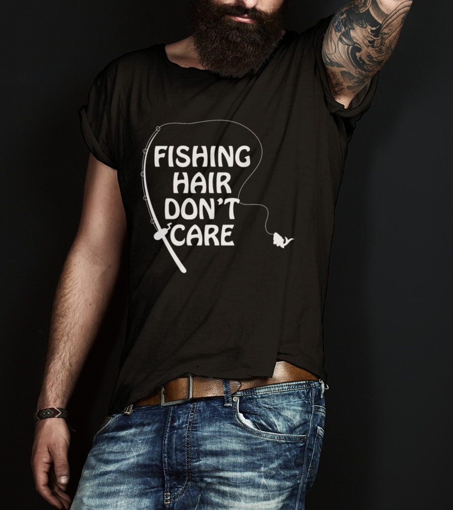 Fishing Hair Don't Care Fishing Rod And Fish T-Shirt
