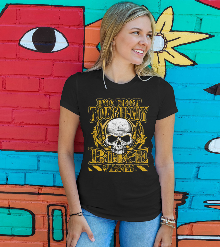 Do Not Touch My Bike You Have Been Warned Skull T-Shirt