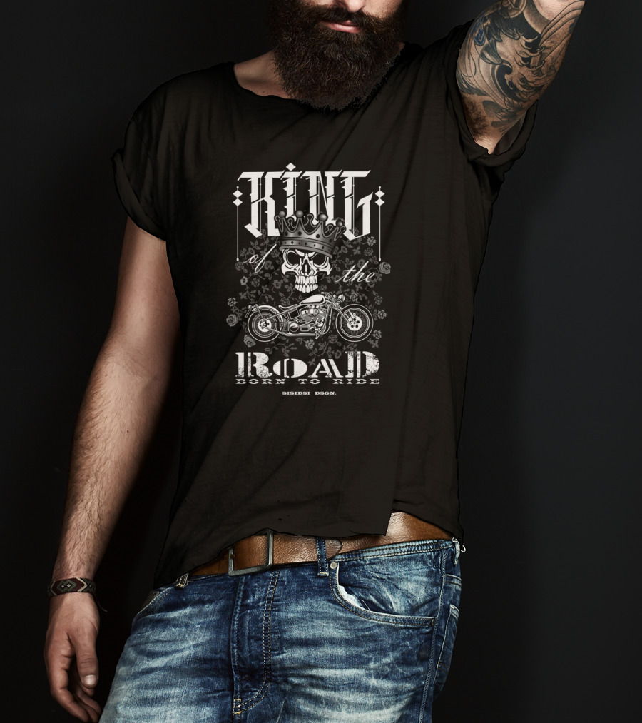 KING Of The ROAD Born To Ride Skull Crown Motorcycle SISIDISI DSGN T-Shirt