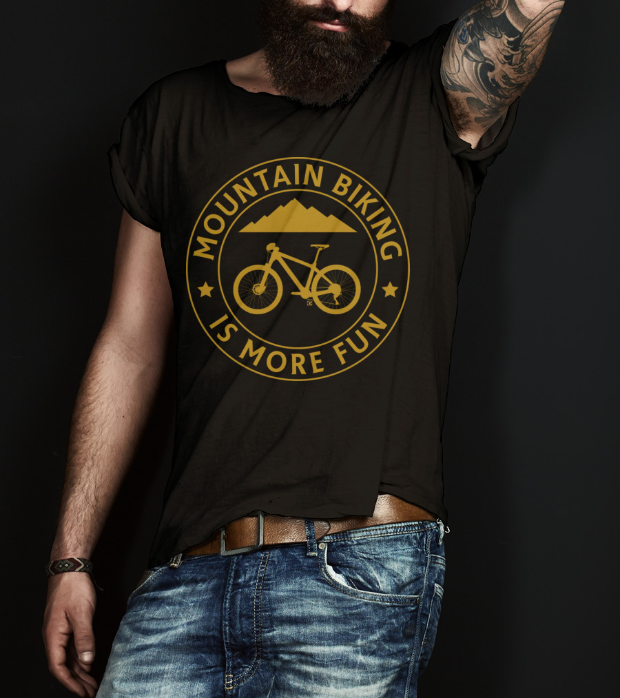 Mountain Biking Is More Fun With Bike And Mountain T-Shirt