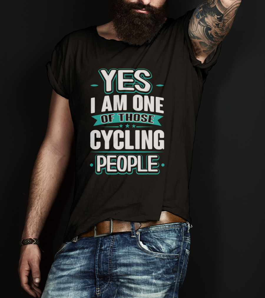Yes I Am One Of Those Cycling People T-Shirt