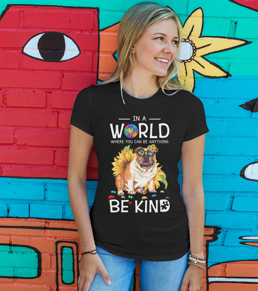 In A World Where You Can Be Anything Be Kind Bulldog Sunflower Puzzle Pieces T-Shirt