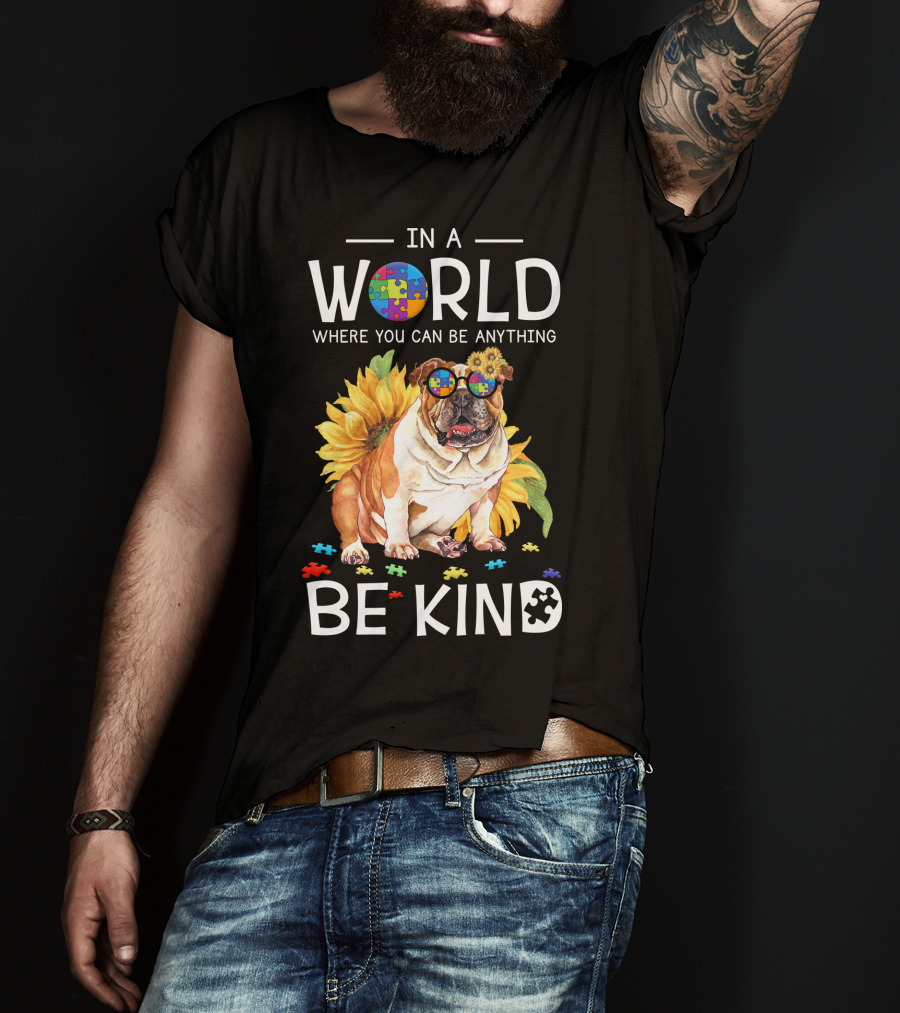 In A World Where You Can Be Anything Be Kind Bulldog Sunflower Puzzle Pieces T-Shirt