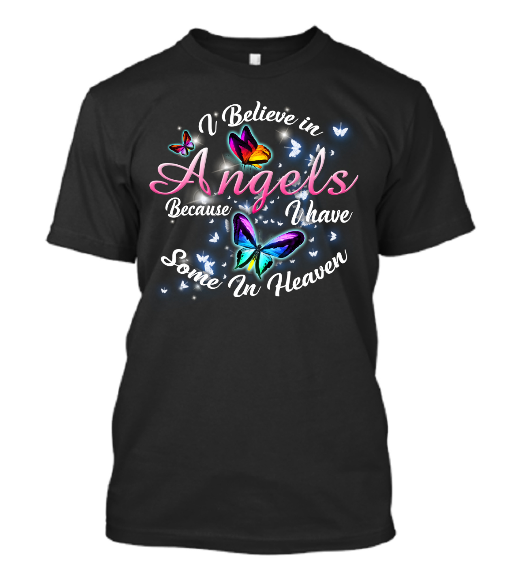 I Believe In Angels Because I Have Some In Heaven Butterfly T-Shirt