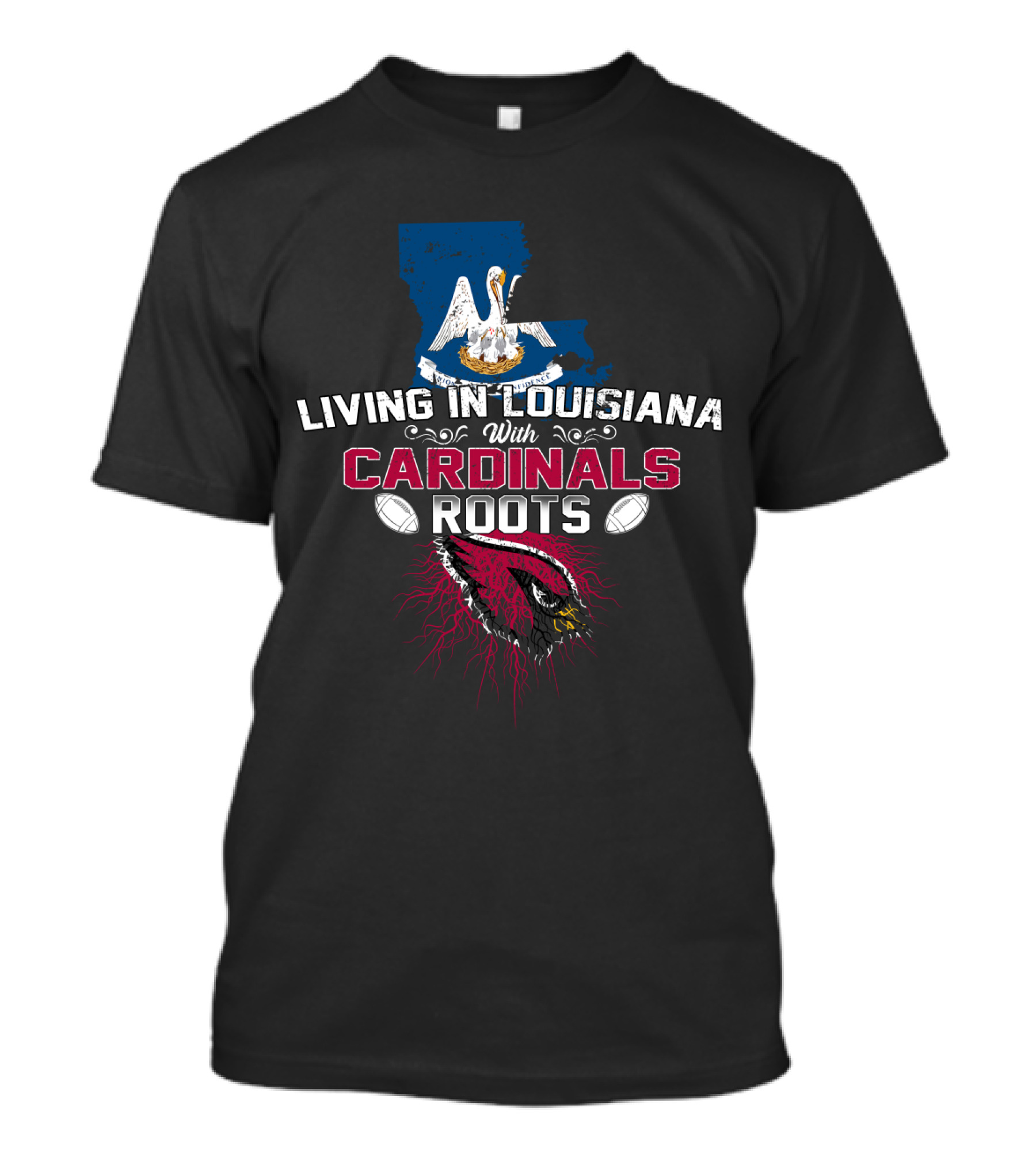 Living In Louisiana With Arizona Cardinals Roots T-Shirt