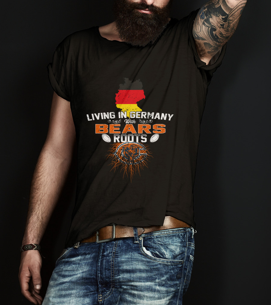 Living In Germany With Chicago Bears Roots And German Flag Background T-Shirt