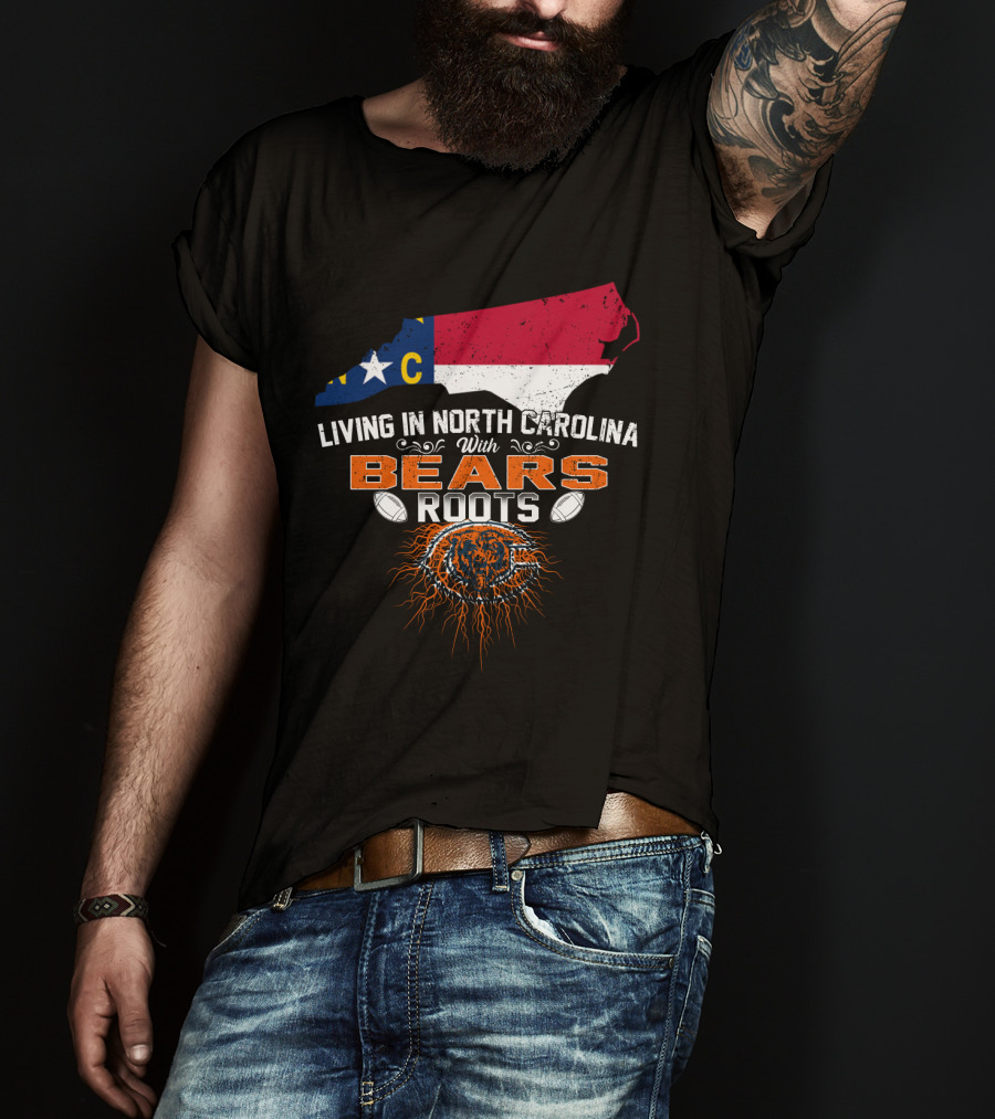 Living In North Carolina With Bears Football Roots And NC State Flag Map T-Shirt
