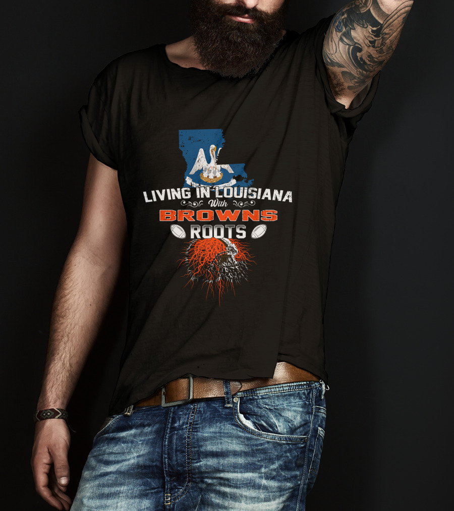 Living In Louisiana With Browns Roots Pelican Football Connection T-Shirt