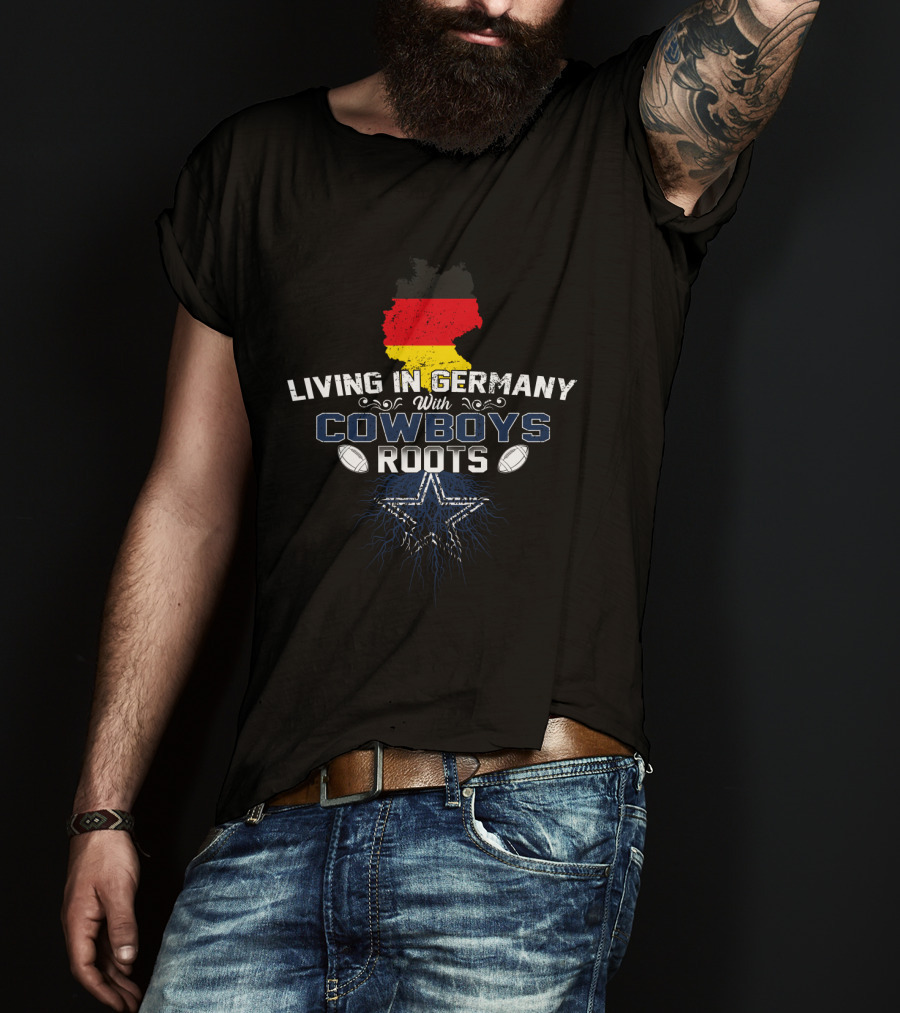 Living In Germany With Cowboys Roots German Flag Star Football T-Shirt