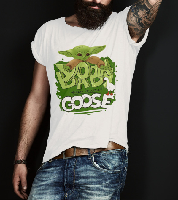 Baby Yoda Stop It Now Goose T-Shirt