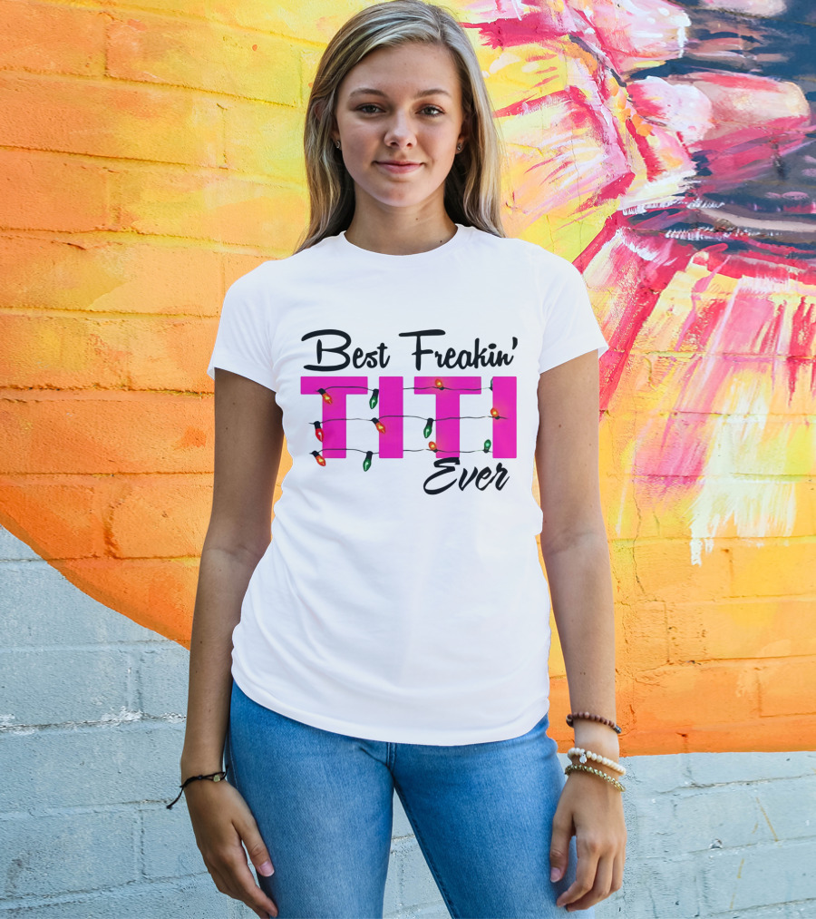 Best Freakin’ Titi Ever Christmas Lights T-Shirt