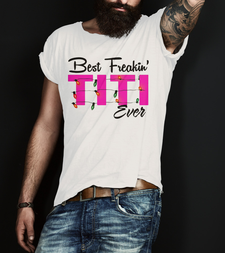 Best Freakin’ Titi Ever Christmas Lights T-Shirt