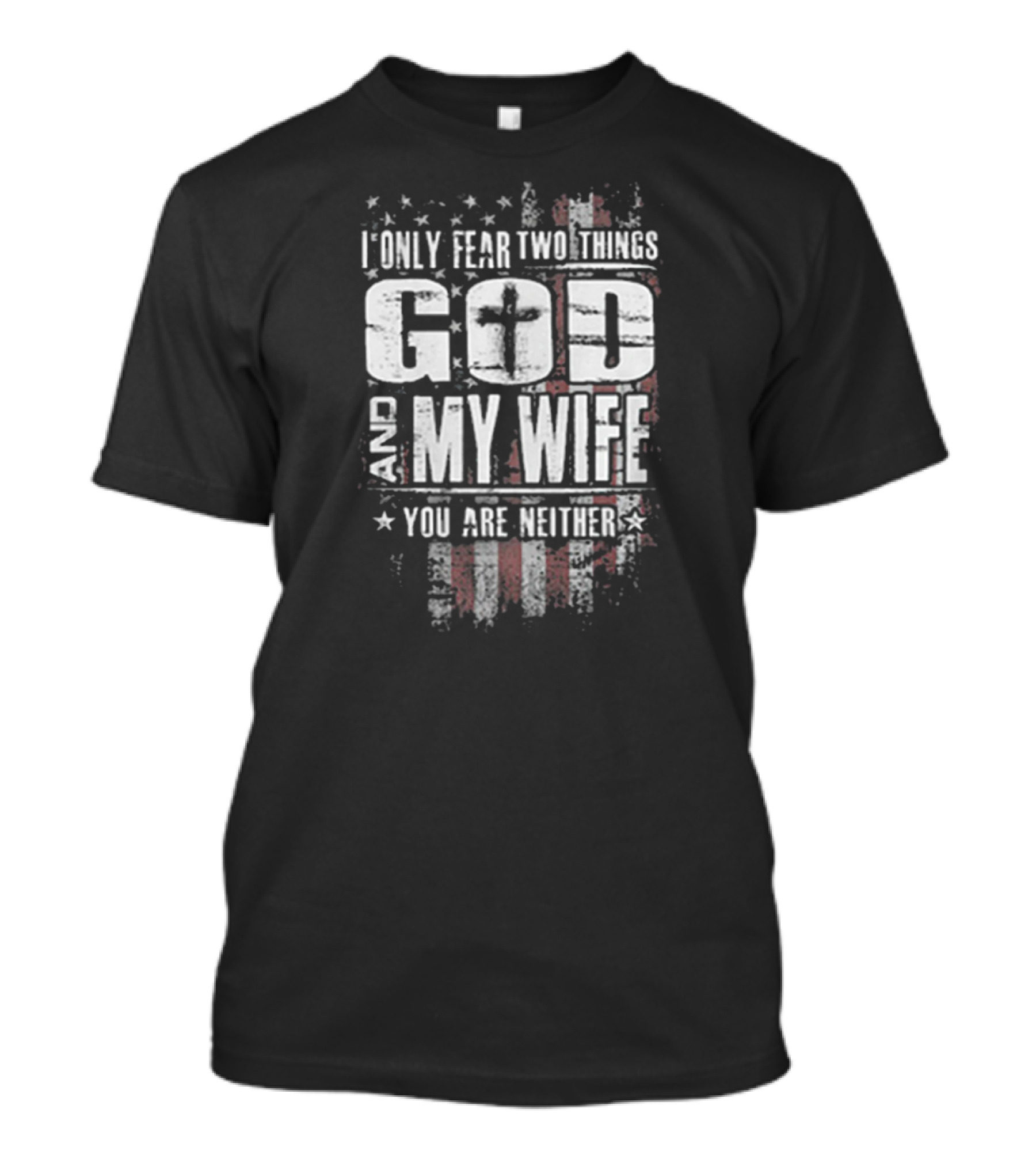 God And My Wife American Flag Fear T-Shirt