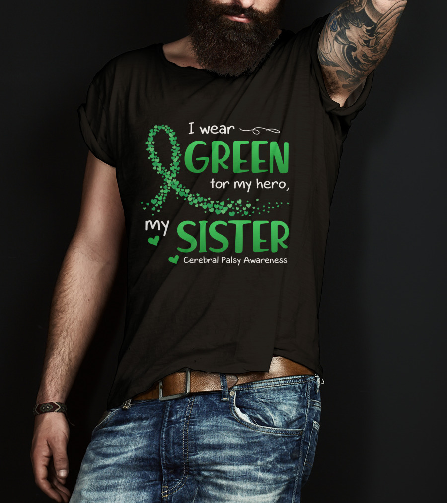 I Wear Green For My Hero My Sister Cerebral Palsy Awareness T-Shirt
