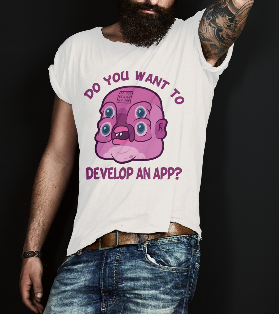 Do You Want To Develop An App GLOOTIE Do Not Develop My App T-Shirt