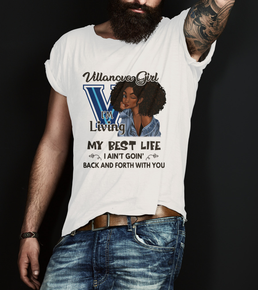 Villanova Girl I'm Living My Best Life I Ain't Goin' Back And Forth With You T-Shirt