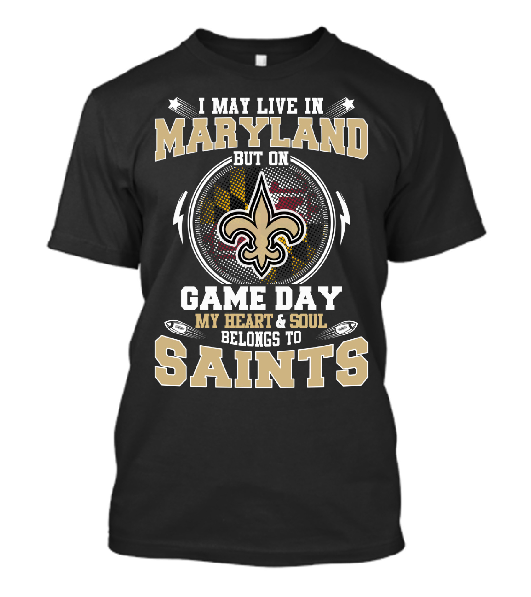 I May Live In Maryland Game Day My Heart And Soul Belongs To Saints T-Shirt