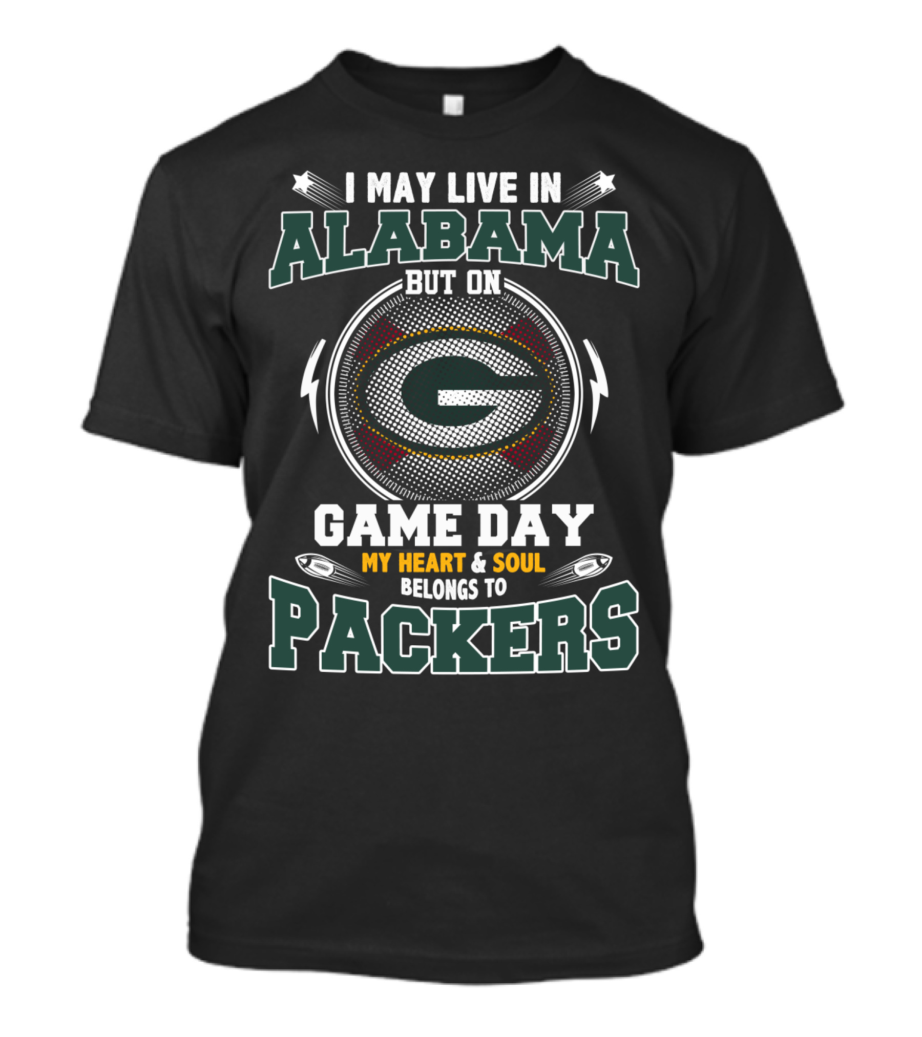 I May Live In Alabama But On Game Day My Heart & Soul Belongs To Packers T-Shirt