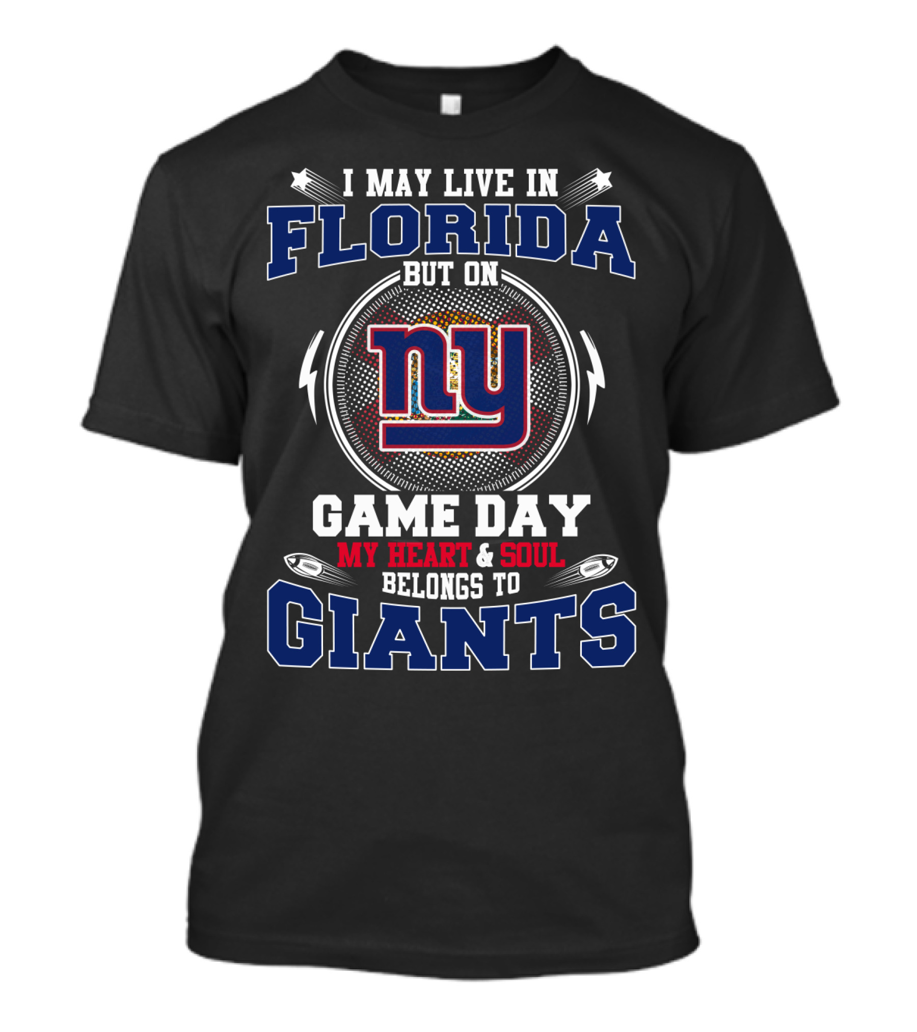 I May Live In Florida But On Game Day My Heart & Soul Belongs To Ny Giants T-Shirt