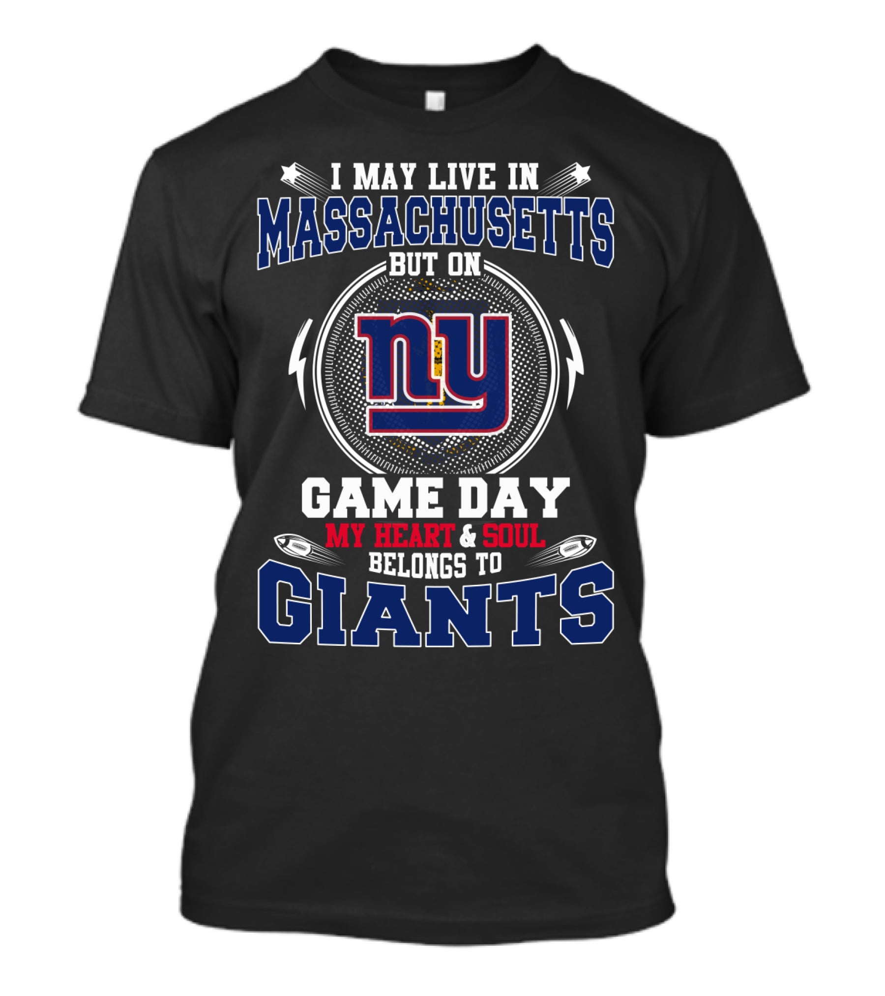 Massachusetts Living But Giants Game Day Heart And Soul Belongs To Ny Giants T-Shirt