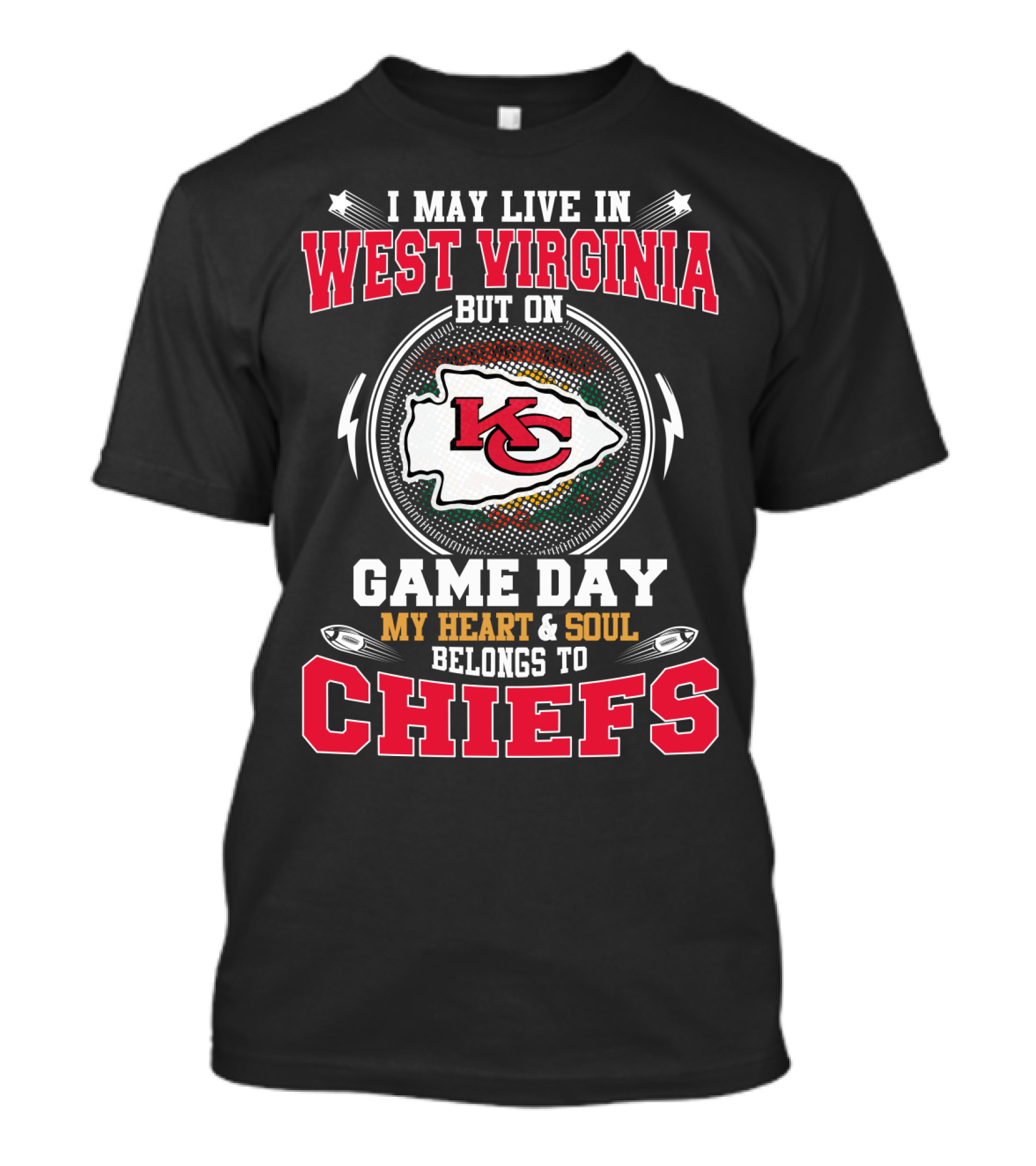 I May Live In West Virginia But On Game Day My Heart And Soul Belongs To Chiefs T-Shirt
