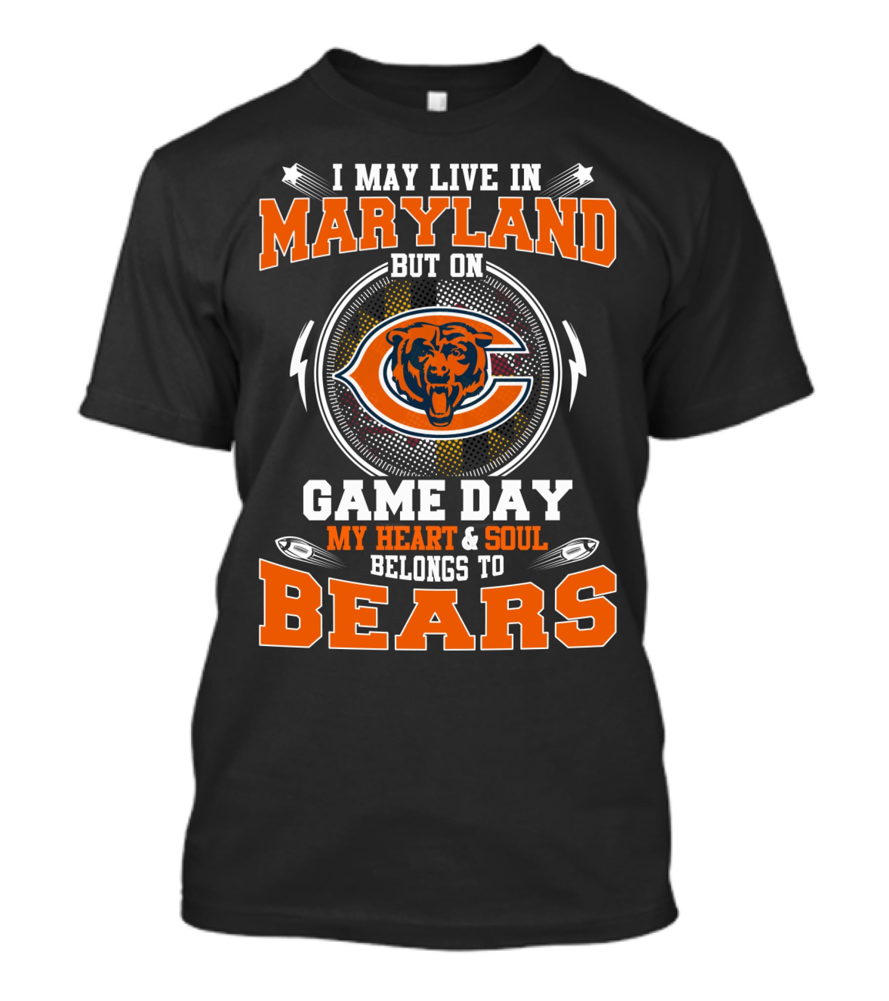 I May Live In Maryland But On Game Day My Heart & Soul Belongs To Bears T-Shirt