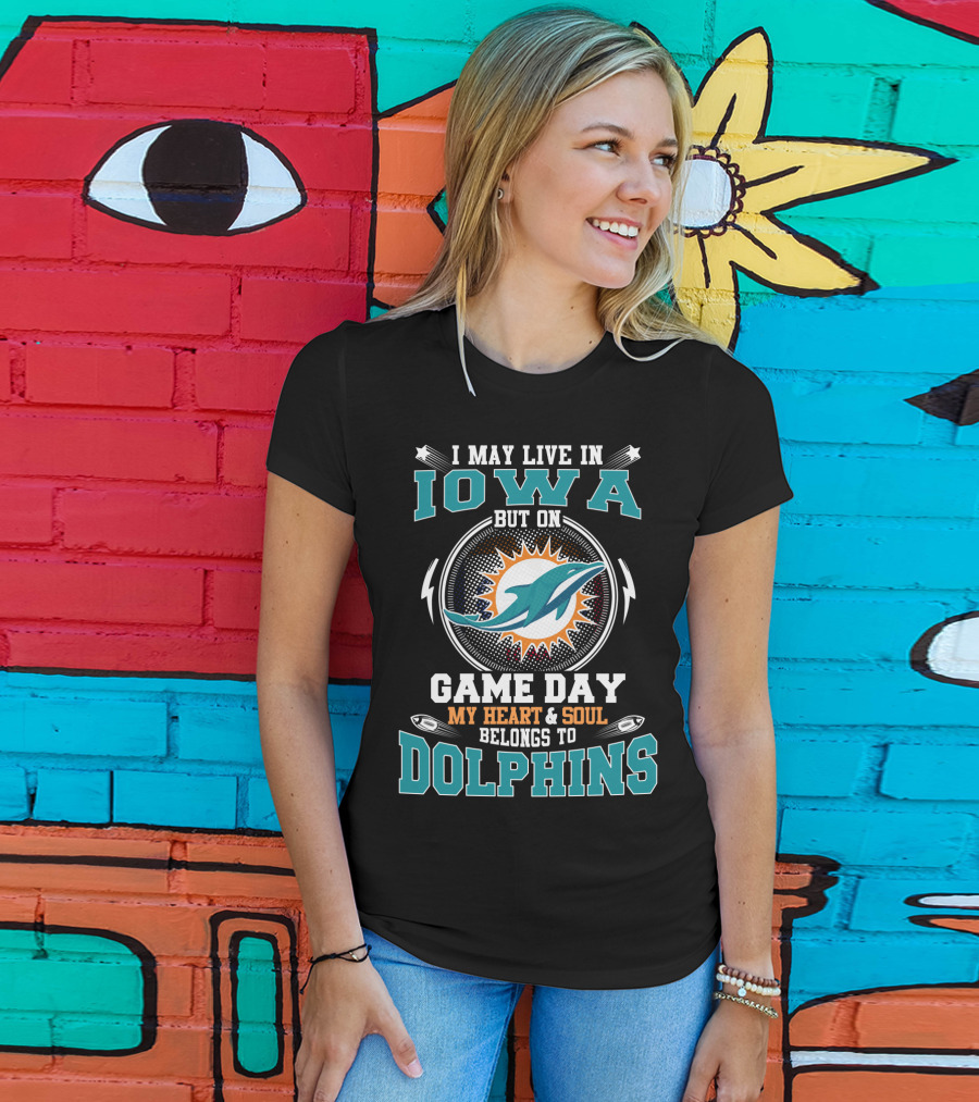Iowa Fan With Heart And Soul Belonging To Dolphins On Game Day T-Shirt