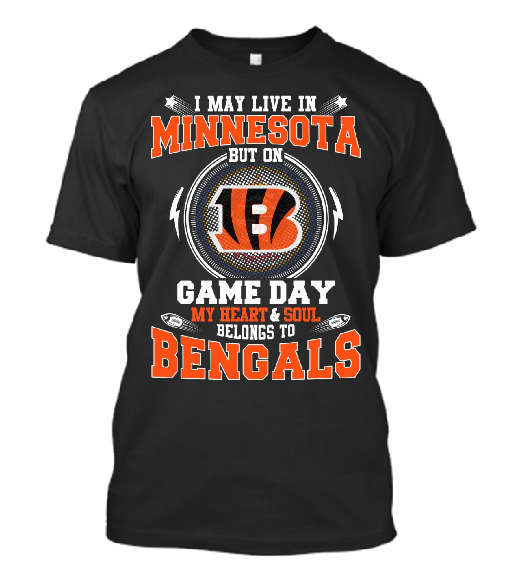 I May Live In Minnesota But On Game Day My Heart & Soul Belongs To Bengals T-Shirt