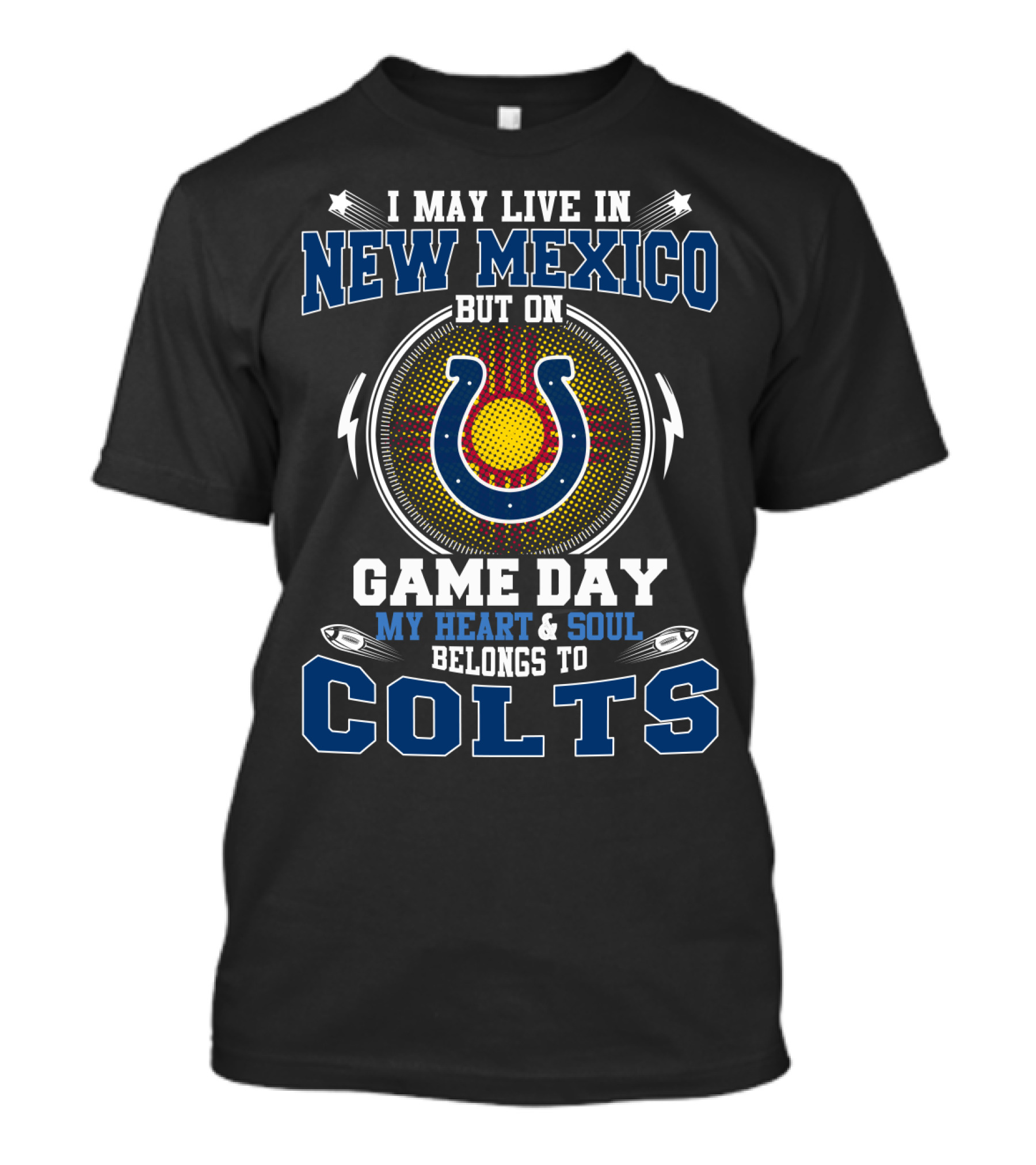 I May Live In New Mexico But On Game Day My Heart & Soul Belongs To Colts T-Shirt