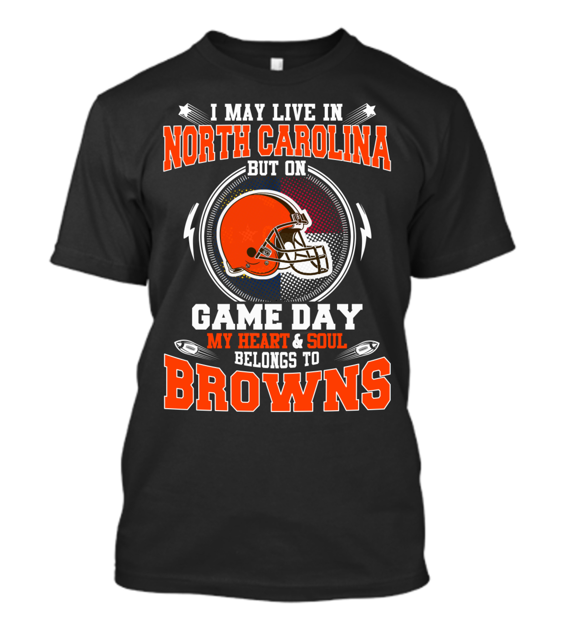 I May Live In North Carolina But On Game Day My Heart And Soul Belongs To Browns T-Shirt