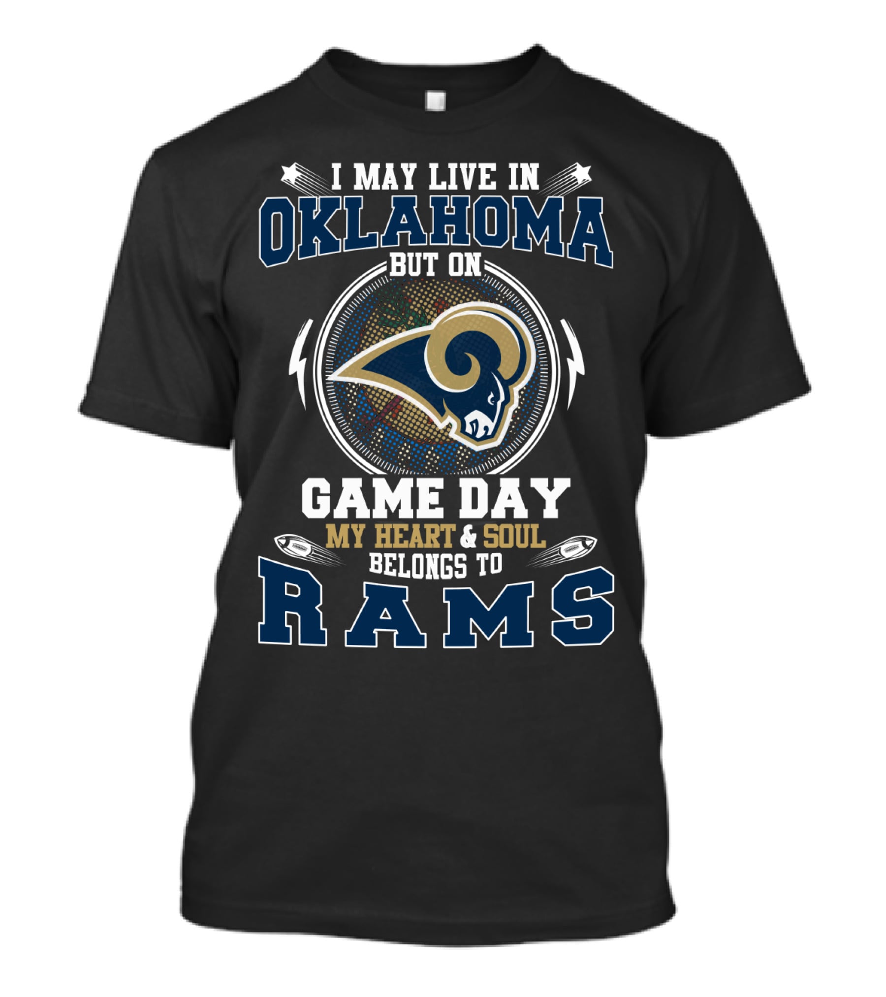 I May Live In Oklahoma But On Game Day My Heart And Soul Belongs To Rams T-Shirt