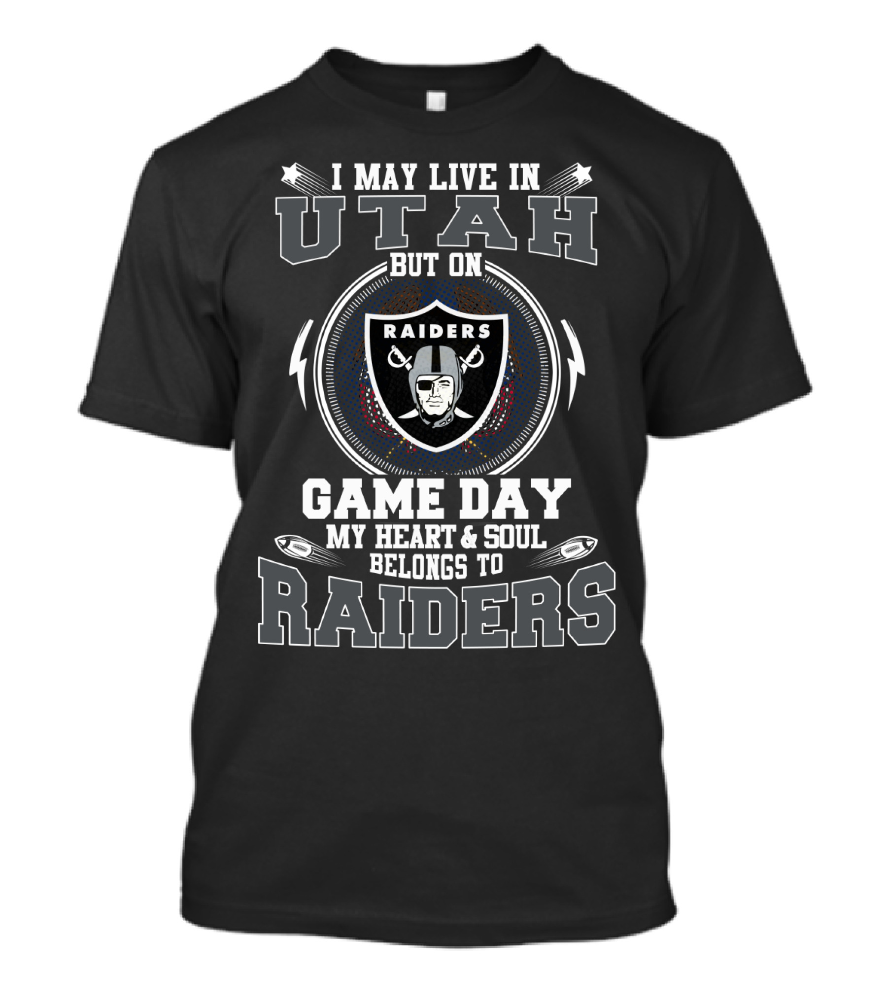 I May Live In Utah But On Game Day My Heart & Soul Belongs To Raiders T-Shirt