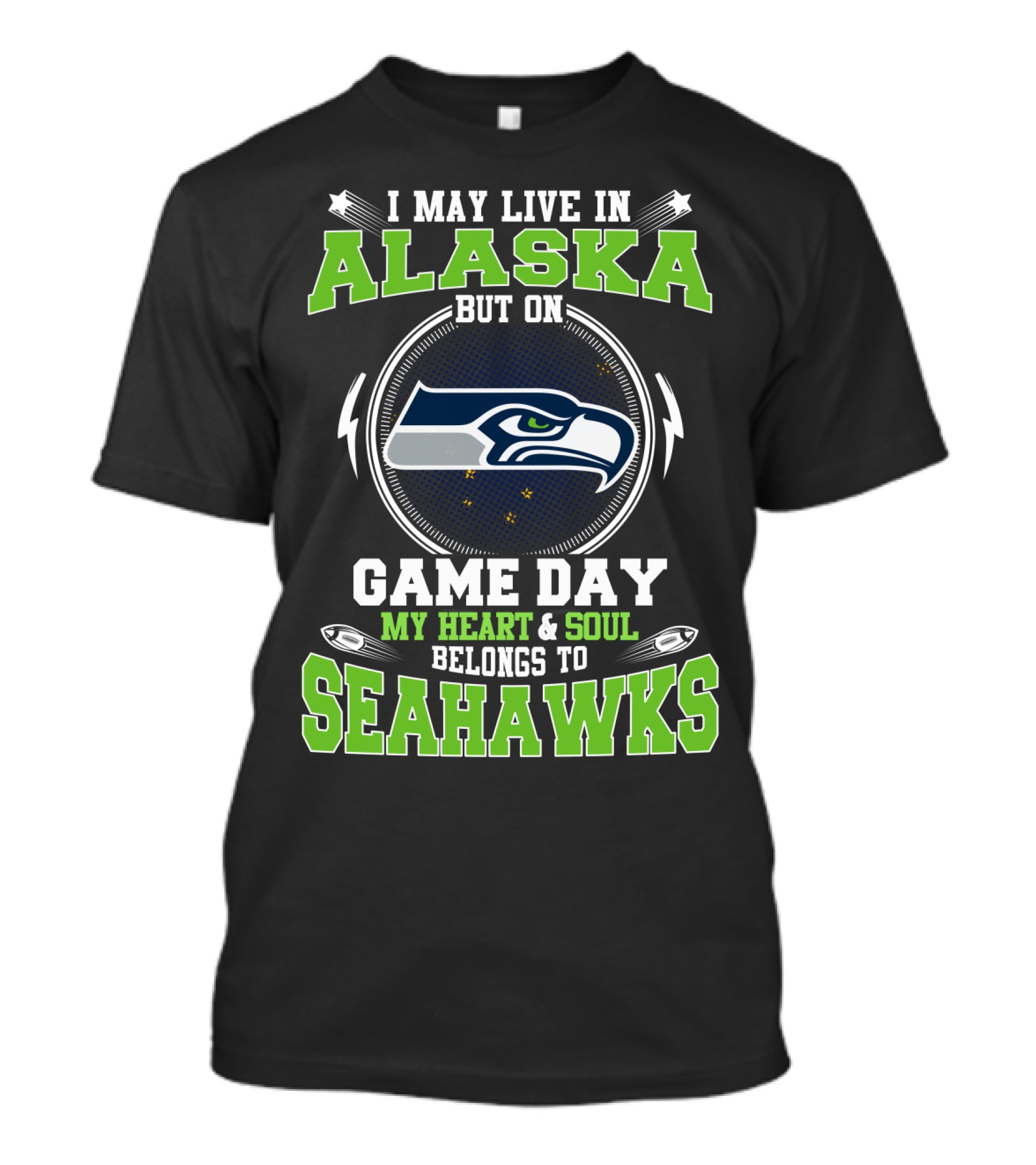 I May Live In Alaska But On Game Day My Heart & Soul Belongs To Seahawks T-Shirt