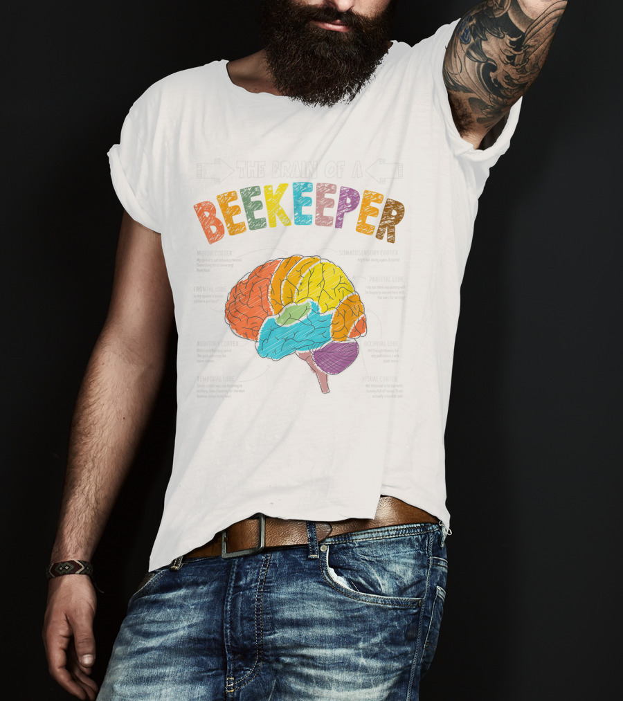 The Brain Anatomy Of A Beekeeper With Humor For Apiarist Enthusiasts T-Shirt