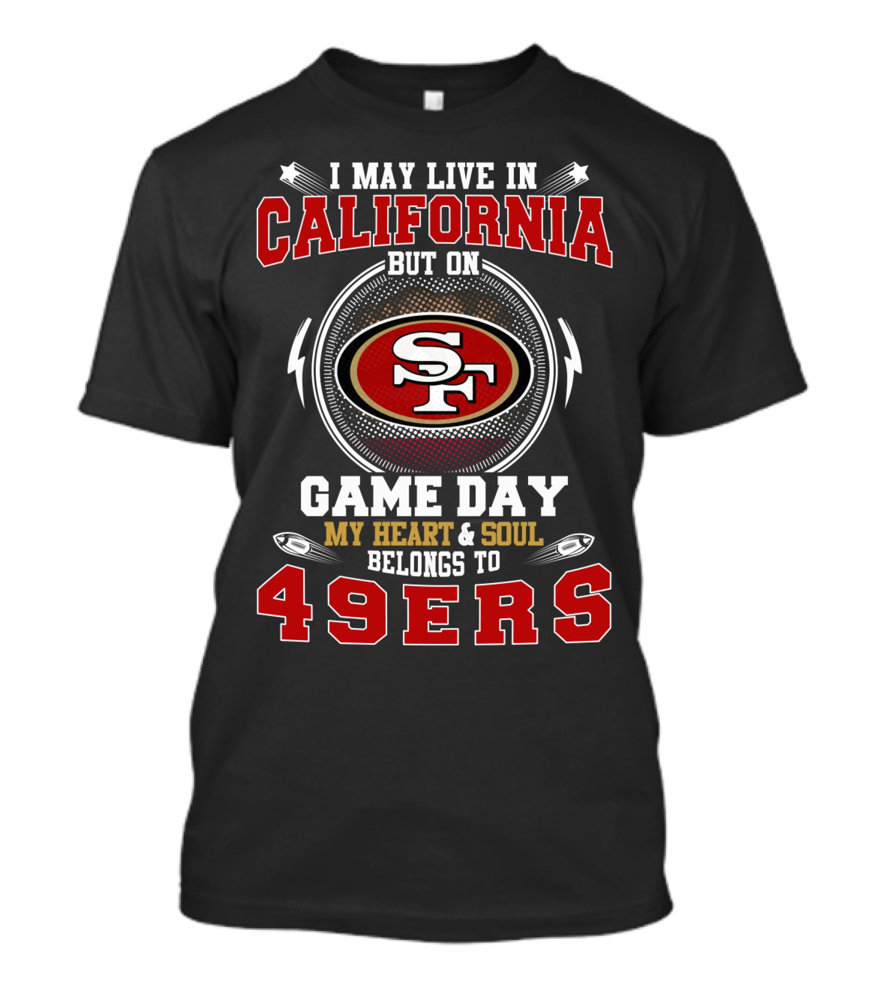 California My Heart And Soul Belongs To 49Ers Game Day T-Shirt