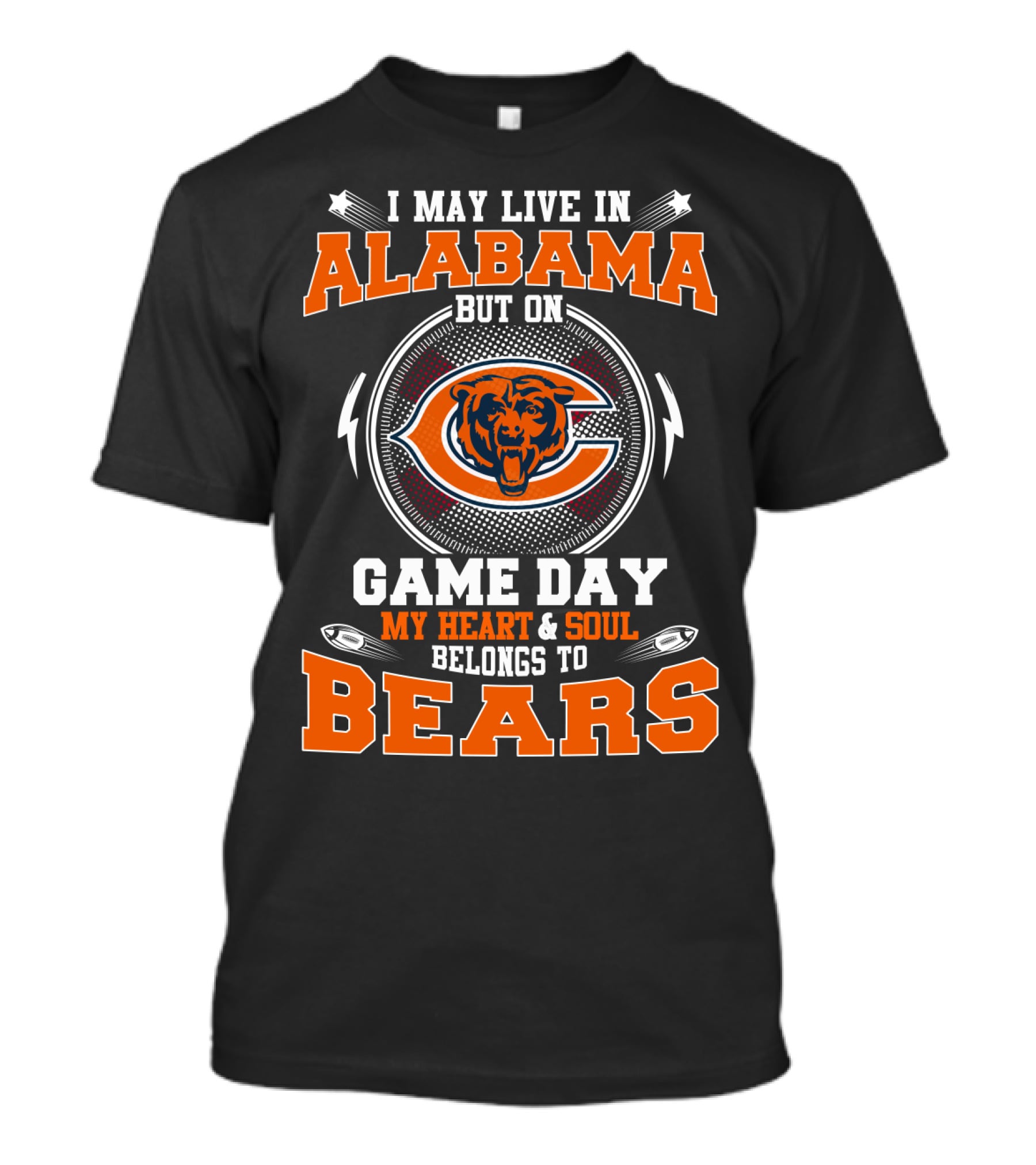 I May Live In Alabama But On Game Day My Heart And Soul Belongs To Bears T-Shirt