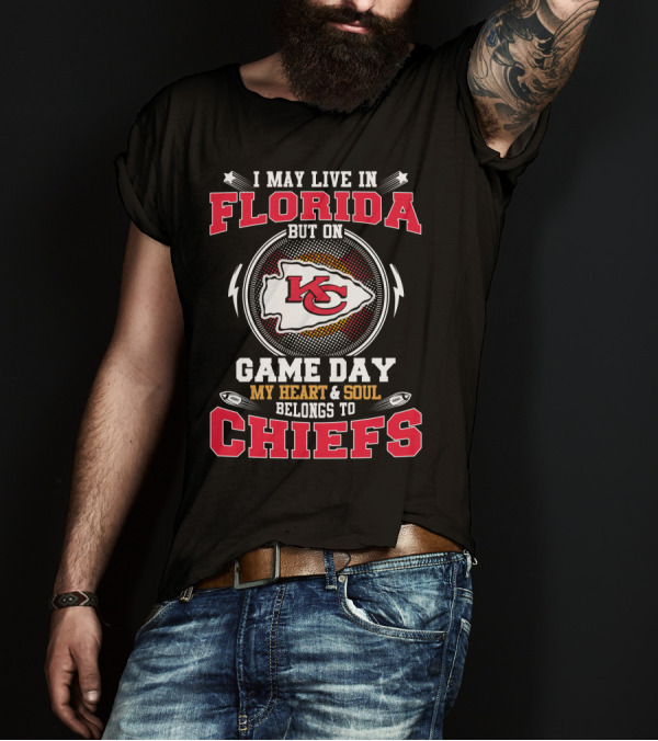 I May Live In Florida But On Game Day My Heart And Soul Belongs To Chiefs T-Shirt
