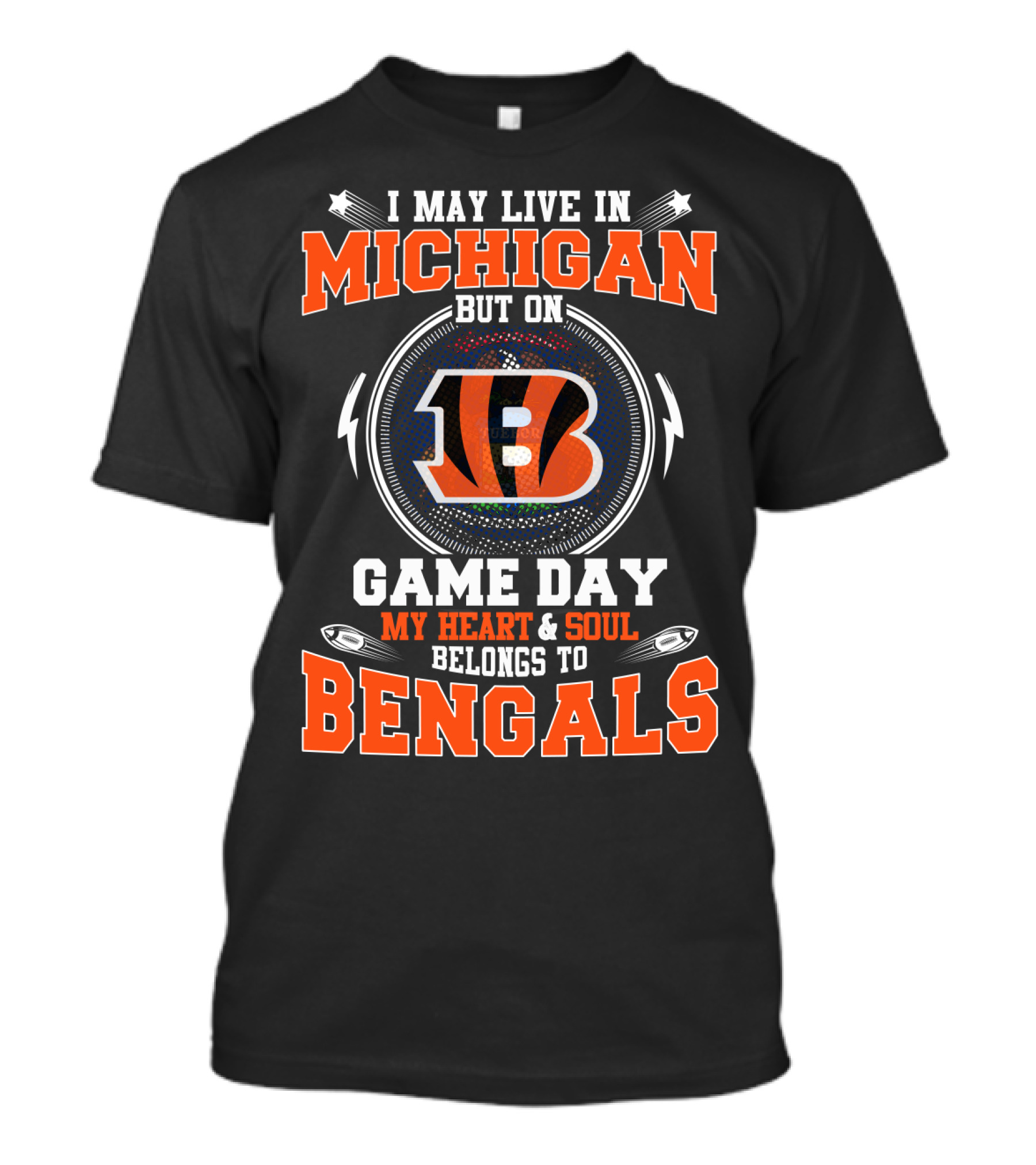 I May Live In Michigan But On Game Day My Heart And Soul Belongs To Bengals T-Shirt