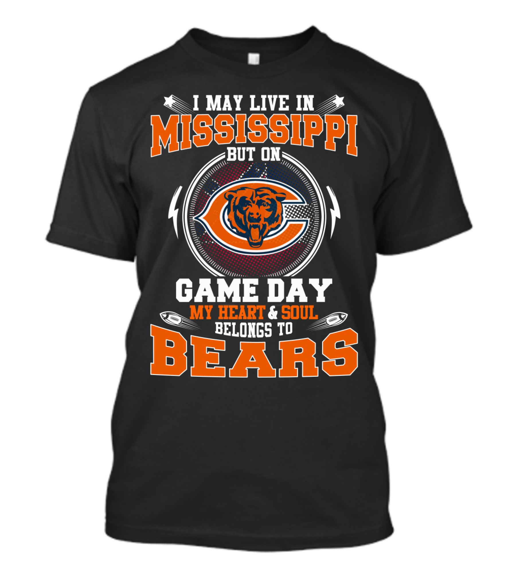 I May Live IN Mississippi But On Game Day My Heart And Soul Belongs To Bears T-Shirt