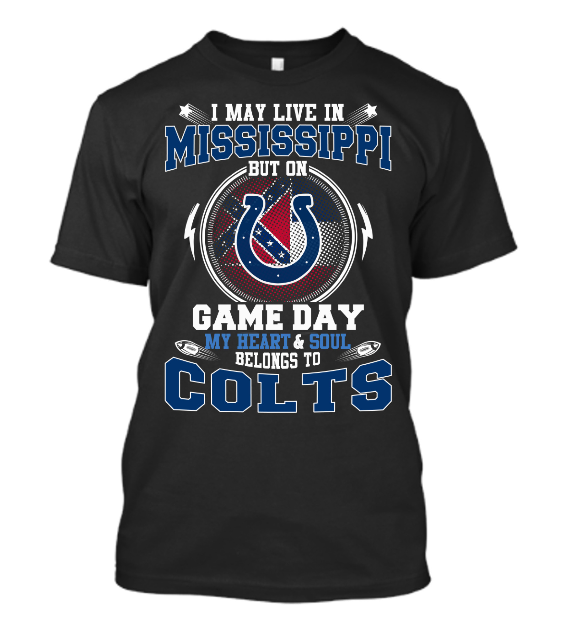 I May Live In Mississippi But On Game Day My Heart And Soul Belongs To Colts T-Shirt