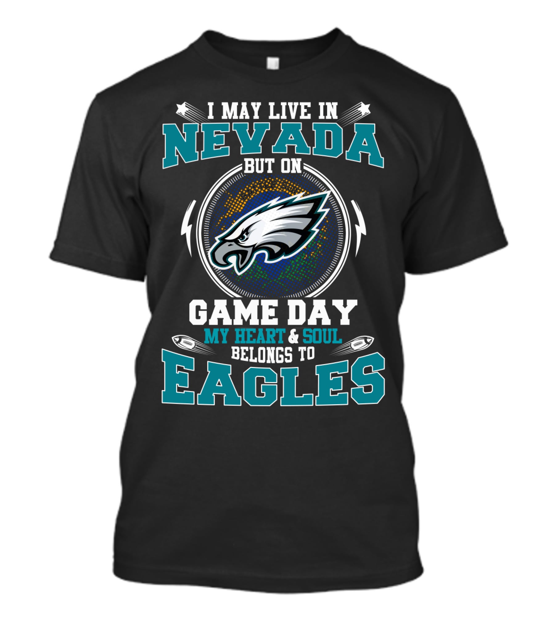 I May Live In Nevada But On Game Day My Heart And Soul Belongs To Eagles T-Shirt