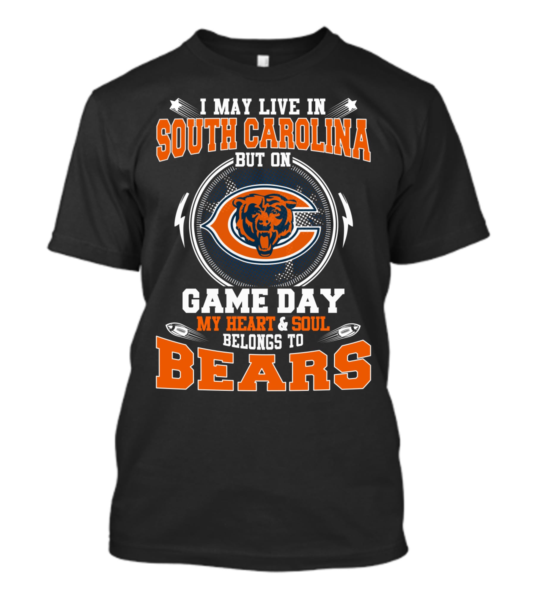 I May Live IN South Carolina But On Game Day My Heart And Soul Belongs To Bears T-Shirt
