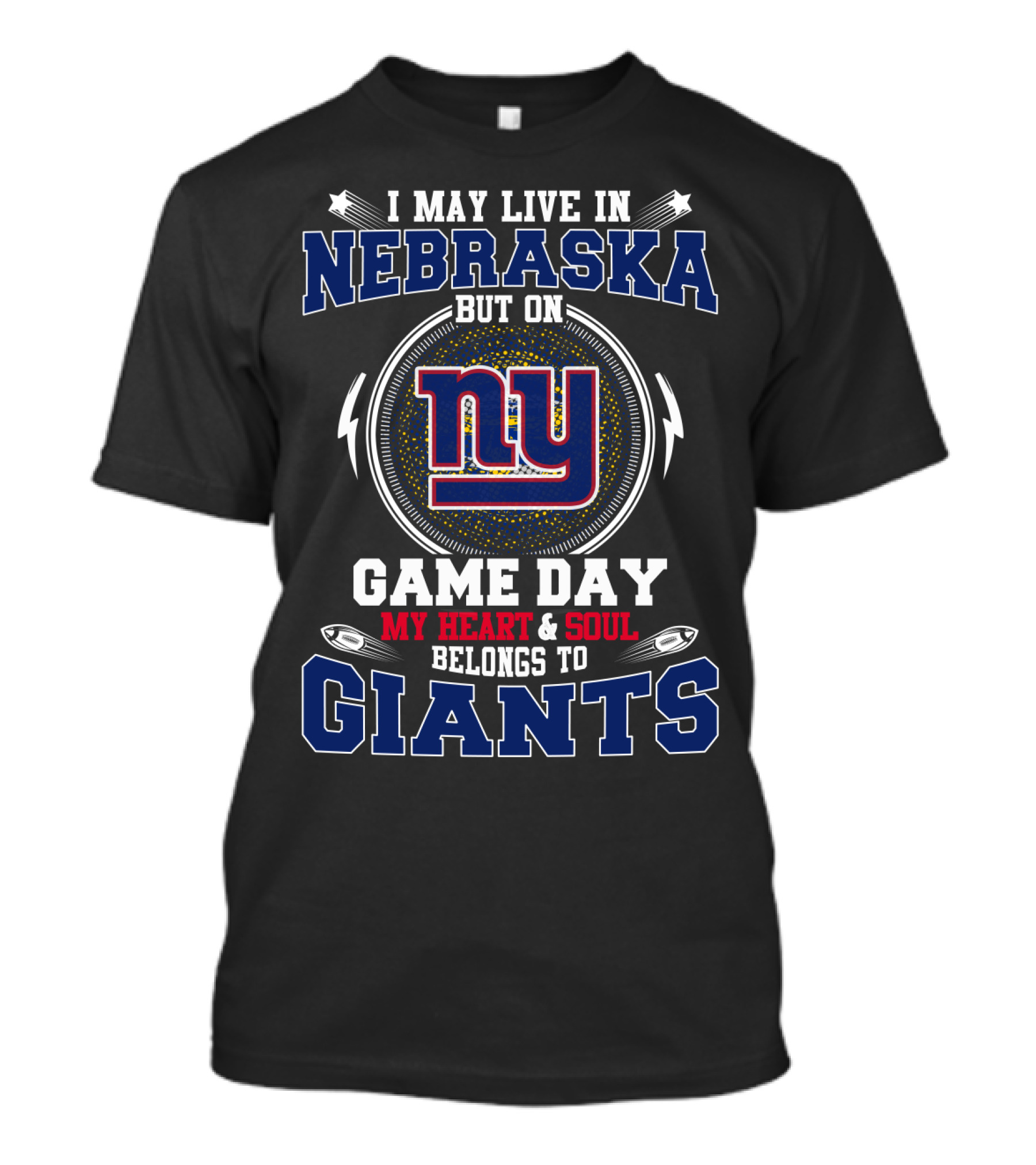 I May Live IN Nebraska But On Game Day My Heart And Soul Belongs To NY Giants T-Shirt