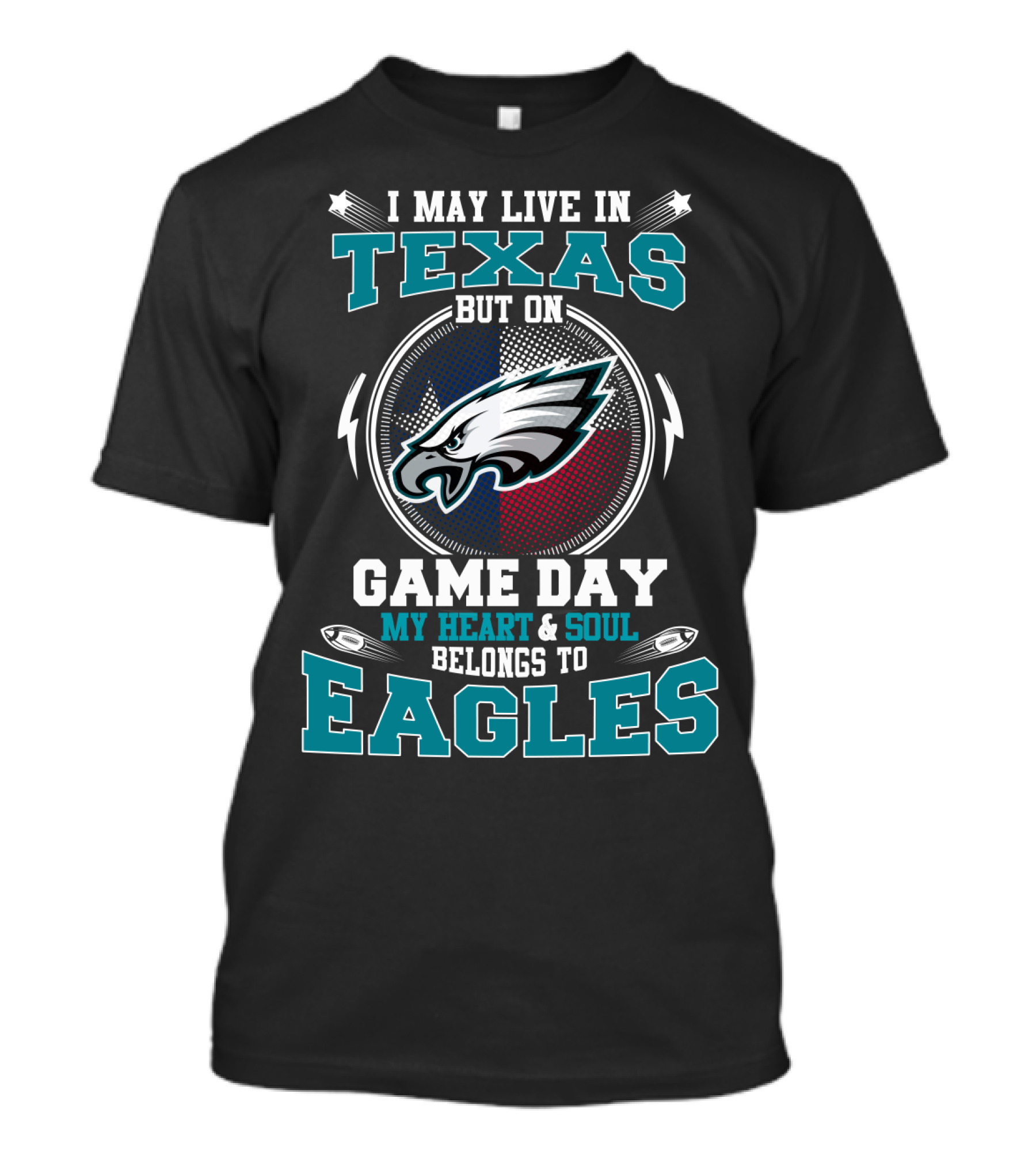 I May Live In Texas But On Game Day My Heart And Soul Belongs To Eagles T-Shirt