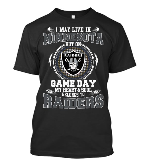 I May Live IN Minnesota But On Game Day My Heart And Soul Belongs To Raiders T-Shirt